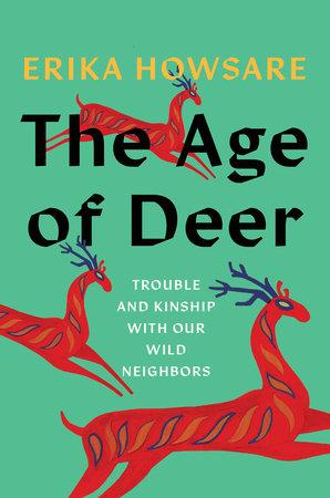 The Age of Deer by Erika Howsare